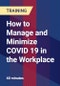 How to Manage and Minimize COVID 19 in the Workplace - Product Thumbnail Image