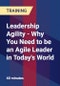 Leadership Agility - Why You Need to be an Agile Leader in Today's World - Product Thumbnail Image