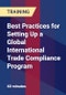 Best Practices for Setting Up a Global International Trade Compliance Program - Product Thumbnail Image