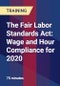 The Fair Labor Standards Act: Wage and Hour Compliance for 2020 - Product Thumbnail Image