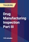 Drug Manufacturing Inspection Part III - Product Thumbnail Image