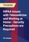 HIPAA Issues with Telemedicine and Working at Home - Security Precautions are Required - Product Thumbnail Image