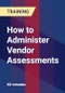 How to Administer Vendor Assessments - Product Thumbnail Image