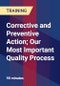 Corrective and Preventive Action; Our Most Important Quality Process - Product Thumbnail Image
