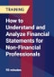 How to Understand and Analyze Financial Statements for Non-Financial Professionals - Product Thumbnail Image