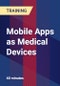 Mobile Apps as Medical Devices - Product Thumbnail Image