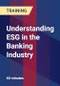 Understanding ESG in the Banking Industry - Product Thumbnail Image