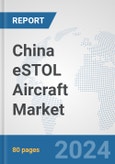 China eSTOL Aircraft Market: Prospects, Trends Analysis, Market Size and Forecasts up to 2030- Product Image