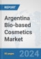 Argentina Bio-based Cosmetics Market: Prospects, Trends Analysis, Market Size and Forecasts up to 2030 - Product Image