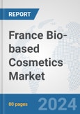 France Bio-based Cosmetics Market: Prospects, Trends Analysis, Market Size and Forecasts up to 2030- Product Image