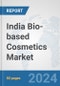 India Bio-based Cosmetics Market: Prospects, Trends Analysis, Market Size and Forecasts up to 2030 - Product Image