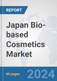 Japan Bio-based Cosmetics Market: Prospects, Trends Analysis, Market Size and Forecasts up to 2030- Product Image