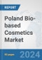 Poland Bio-based Cosmetics Market: Prospects, Trends Analysis, Market Size and Forecasts up to 2030 - Product Image