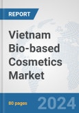 Vietnam Bio-based Cosmetics Market: Prospects, Trends Analysis, Market Size and Forecasts up to 2030- Product Image