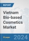 Vietnam Bio-based Cosmetics Market: Prospects, Trends Analysis, Market Size and Forecasts up to 2030 - Product Image