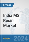 India MS Resin (SMMA) Market: Prospects, Trends Analysis, Market Size and Forecasts up to 2030- Product Image