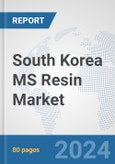 South Korea MS Resin (SMMA) Market: Prospects, Trends Analysis, Market Size and Forecasts up to 2030- Product Image