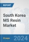 South Korea MS Resin (SMMA) Market: Prospects, Trends Analysis, Market Size and Forecasts up to 2030 - Product Image