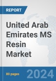 United Arab Emirates MS Resin (SMMA) Market: Prospects, Trends Analysis, Market Size and Forecasts up to 2030- Product Image