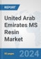 United Arab Emirates MS Resin (SMMA) Market: Prospects, Trends Analysis, Market Size and Forecasts up to 2030 - Product Image