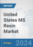 United States MS Resin (SMMA) Market: Prospects, Trends Analysis, Market Size and Forecasts up to 2030- Product Image