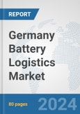 Germany Battery Logistics Market: Prospects, Trends Analysis, Market Size and Forecasts up to 2030- Product Image