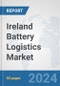 Ireland Battery Logistics Market: Prospects, Trends Analysis, Market Size and Forecasts up to 2030 - Product Thumbnail Image