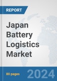 Japan Battery Logistics Market: Prospects, Trends Analysis, Market Size and Forecasts up to 2030- Product Image