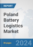 Poland Battery Logistics Market: Prospects, Trends Analysis, Market Size and Forecasts up to 2030- Product Image