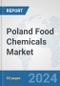 Poland Food Chemicals Market: Prospects, Trends Analysis, Market Size and Forecasts up to 2032 - Product Thumbnail Image