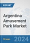 Argentina Amusement Park Market: Prospects, Trends Analysis, Market Size and Forecasts up to 2032 - Product Image