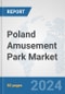 Poland Amusement Park Market: Prospects, Trends Analysis, Market Size and Forecasts up to 2032 - Product Thumbnail Image