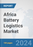 Africa Battery Logistics Market: Prospects, Trends Analysis, Market Size and Forecasts up to 2030- Product Image