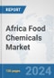 Africa Food Chemicals Market: Prospects, Trends Analysis, Market Size and Forecasts up to 2032 - Product Thumbnail Image