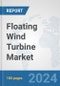Floating Wind Turbine Market: Global Industry Analysis, Trends, Market Size, and Forecasts up to 2032 - Product Thumbnail Image