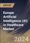 Europe Artificial Intelligence (AI) in Healthcare Market Size, Share & Trends Analysis Report By Offering (Software, Hardware, and Services), By Software Platform, By Software Solution, By Technology, By End-use, By Application, By Country and Growth Forecast, 2024 - 2031 - Product Thumbnail Image