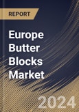 Europe Butter Blocks Market Size, Share & Trends Analysis Report By Type (Salted, Unsalted, and Others), By Distribution Channel, By Application (Baking, Cooking, Spreading, and Flavoring), By Country and Growth Forecast, 2024 - 2031- Product Image