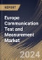 Europe Communication Test and Measurement Market Size, Share & Trends Analysis Report By Test Solution (Wireline, and Wireless), By Offering (Hardware, Software, and Services), By Type of Test, By End-user, By Country and Growth Forecast, 2024 - 2031 - Product Thumbnail Image