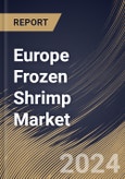 Europe Frozen Shrimp Market Size, Share & Trends Analysis Report By Source, By Application (Food, Cosmetics, Pharmaceuticals, Biotechnology and Industrial), By Distribution Channel), By Country and Growth Forecast, 2024 - 2031- Product Image