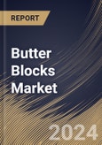 Butter Blocks Market Size, Share & Trends Analysis Report By Type (Salted, Unsalted, and Others), By Distribution Channel, By Application (Baking, Cooking, Spreading, and Flavoring), By Regional Outlook and Forecast, 2024 - 2031- Product Image