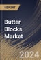 Butter Blocks Market Size, Share & Trends Analysis Report By Type (Salted, Unsalted, and Others), By Distribution Channel, By Application (Baking, Cooking, Spreading, and Flavoring), By Regional Outlook and Forecast, 2024 - 2031 - Product Image