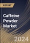 Caffeine Powder Market Size, Share & Trends Analysis Report By Source, By Application (Pharmaceuticals, Food & Beverages, Cosmetics & Personal Care, and Others), By Regional Outlook and Forecast, 2024 - 2031 - Product Image