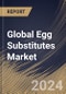 Global Egg Substitutes Market Size, Share & Trends Analysis Report By Form, By Distribution Channel (Hypermarkets & Supermarkets, Specialty Stores, Convenience Stores, and Online Stores), By Application), By Regional Outlook and Forecast, 2024 - 2031 - Product Image