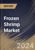 Frozen Shrimp Market Size, Share & Trends Analysis Report By Source, By Application (Food, Cosmetics, Pharmaceuticals, Biotechnology and Industrial), By Distribution Channel), By Regional Outlook and Forecast, 2024 - 2031- Product Image