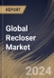 Global Recloser Market Size, Share & Trends Analysis Report By Control Type, By Phase, By Voltage Rating (Upto 15 KV, 16 to 27 KV, and 28 to 38 KV), By Insulation Medium (Epoxy, Air, and Oil), By Regional Outlook and Forecast, 2024 - 2031 - Product Image