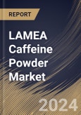 LAMEA Caffeine Powder Market Size, Share & Trends Analysis Report By Source, By Application (Pharmaceuticals, Food & Beverages, Cosmetics & Personal Care, and Others), By Country and Growth Forecast, 2024 - 2031- Product Image