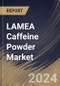 LAMEA Caffeine Powder Market Size, Share & Trends Analysis Report By Source, By Application (Pharmaceuticals, Food & Beverages, Cosmetics & Personal Care, and Others), By Country and Growth Forecast, 2024 - 2031 - Product Thumbnail Image