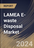 LAMEA E-waste Disposal Market Size, Share & Trends Analysis Report By Material, By Source (Consumer Electronics, IT & Telecommunication, Household Appliances, and Others), By Country and Growth Forecast, 2024 - 2031- Product Image