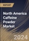 North America Caffeine Powder Market Size, Share & Trends Analysis Report By Source, By Application (Pharmaceuticals, Food & Beverages, Cosmetics & Personal Care, and Others), By Country and Growth Forecast, 2024 - 2031 - Product Image