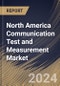 North America Communication Test and Measurement Market Size, Share & Trends Analysis Report By Test Solution (Wireline, and Wireless), By Offering (Hardware, Software, and Services), By Type of Test, By End-user, By Country and Growth Forecast, 2024 - 2031 - Product Thumbnail Image